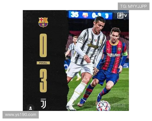 巴萨与尤文对决阵容分析揭示双方实力对比与战术布局